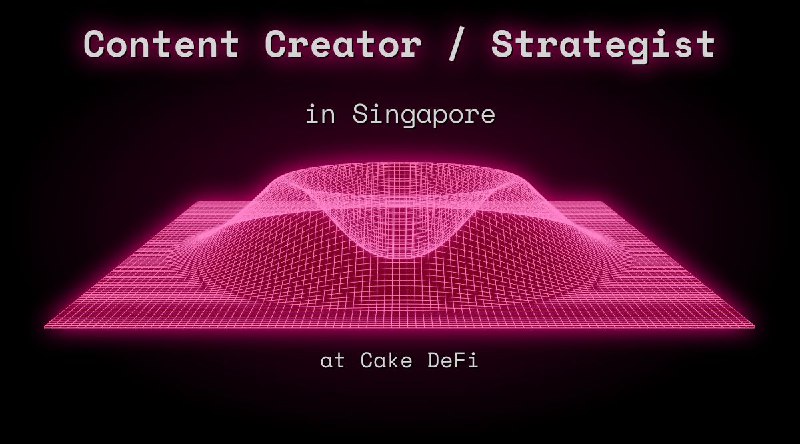 Web3 Content Creator / Strategist  in Singapore at Cake DeFi
