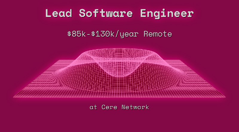 Web3 Lead Software Engineer $85k - $130k Remote at Cere Network