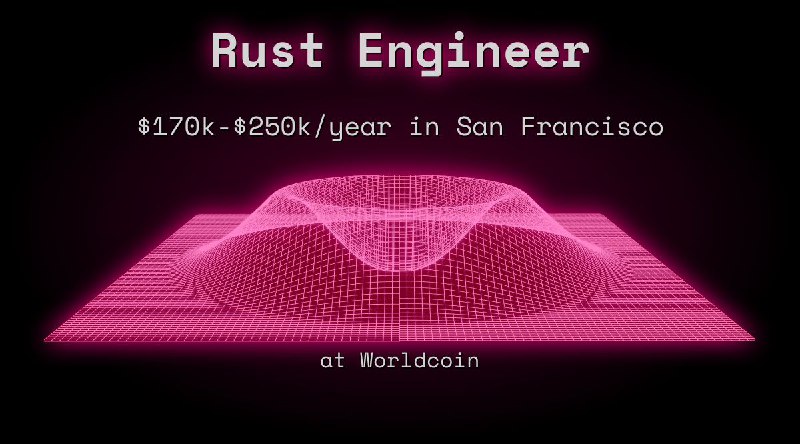 Web3 Rust Engineer $170k - $250k in San Francisco at Worldcoin