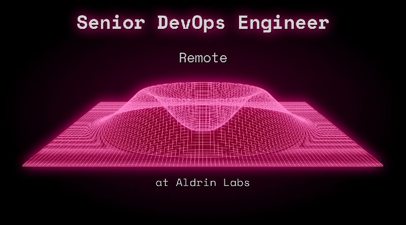 Web3 Senior DevOps Engineer Remote at Aldrin Labs