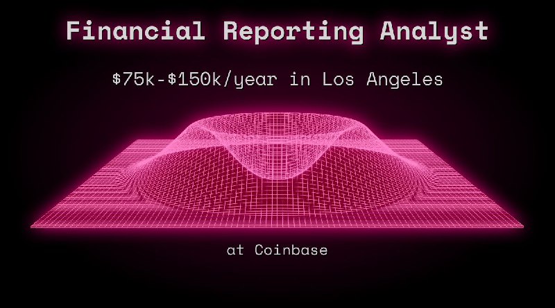 Web3 Financial Reporting Analyst $75k - $150k in Los Angeles at Coinbase