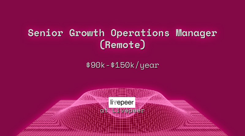 Web3 Senior Growth Operations Manager (Remote) $90k - $150k at Livepeer