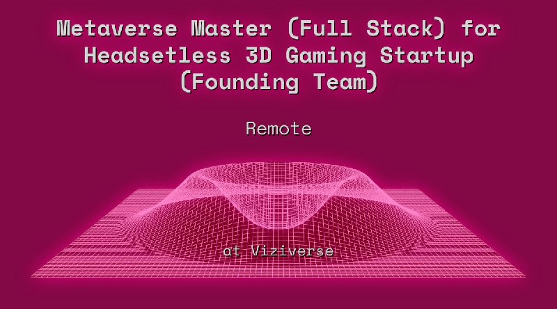 Web3 Metaverse Master (Unity) for Headsetless 3D Gaming Startup (Founding Team) Remote at Viziverse