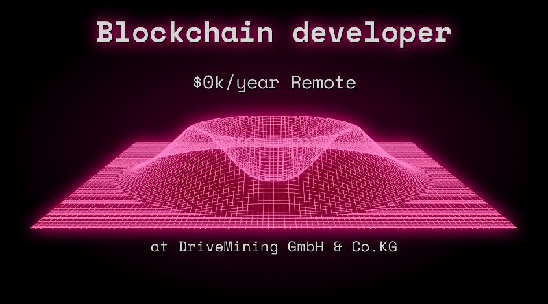 Web3 Blockchain developer $0k Remote at DriveMining GmbH & Co.KG