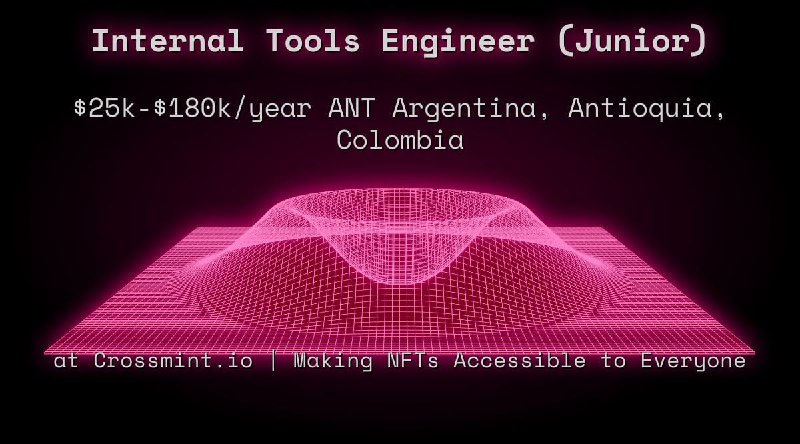 Web3 Internal Tools Engineer (Junior) $22k - $90k ANT Argentina, Antioquia, Colombia at Crossmint.io | Making NFTs Accessible to…