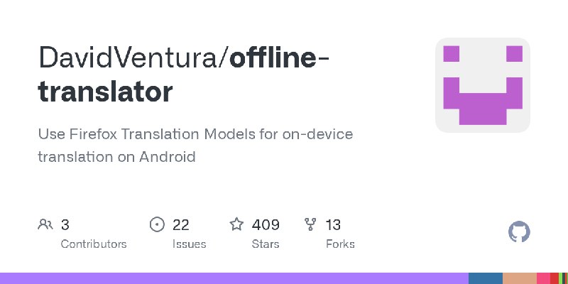 GitHub - DavidVentura/offline-translator: Use Firefox Translation Models for on-device translation on Android