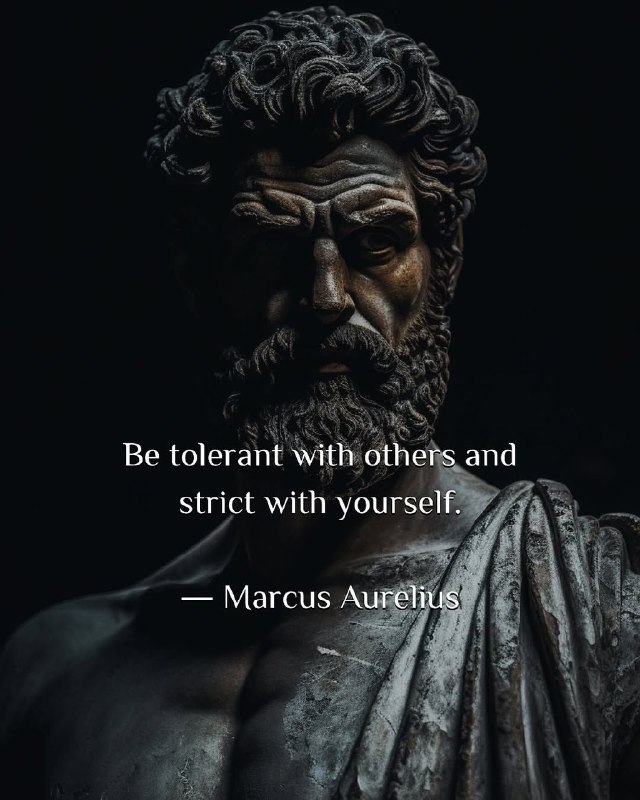 English Quotations: Be tolerant with others and strict with yourself.#Marcus_Aureliusبا دیگران مدارا کن و با خودت سخت‌گیر باش.#مارکوس_آئورلی