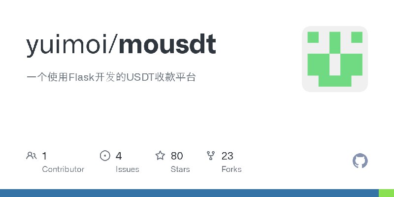 GitHub - yuimoi/mousdt: 一个使用Flask开发的USDT收款平台