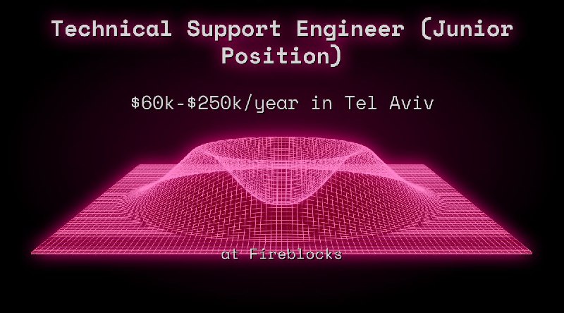 Web3 Technical Support Engineer (Junior Position) $54k - $62k in Tel Aviv at Fireblocks