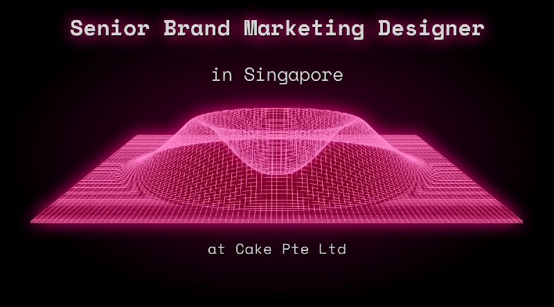 Web3 Senior Brand Marketing Designer in Singapore at Cake Pte Ltd