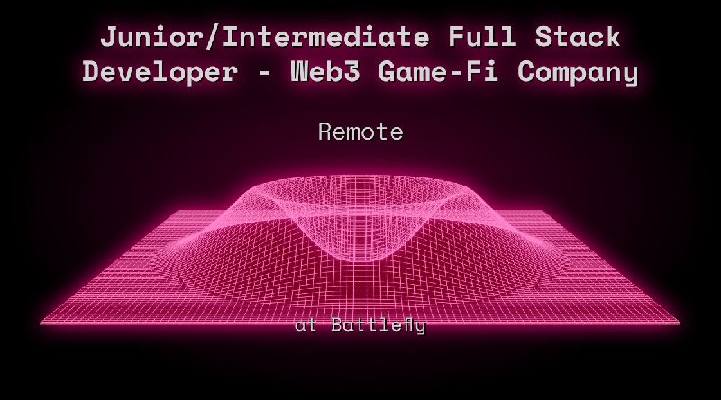 Junior/Intermediate Full Stack Developer - Web3 Game-Fi Company Remote at Battlefly