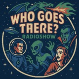 Who Goes There Radio Show