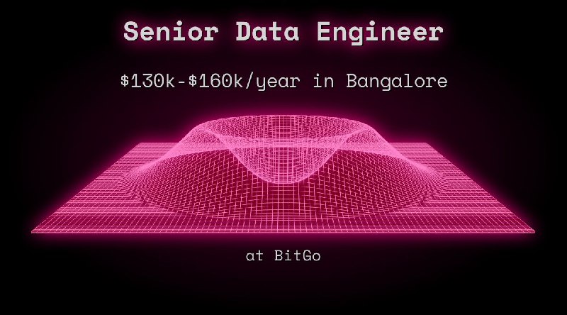 Web3 Senior Data Engineer $130k - $160k in Bangalore at BitGo