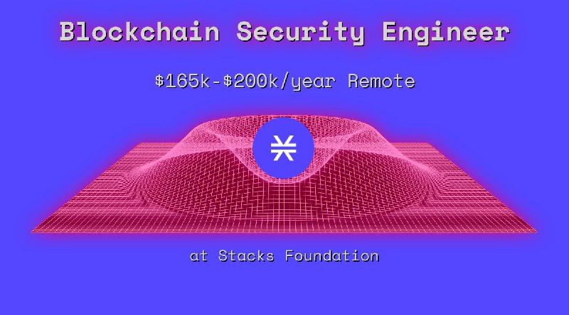 Web3 Blockchain Security Engineer $165k - $200k Remote at Stacks Foundation