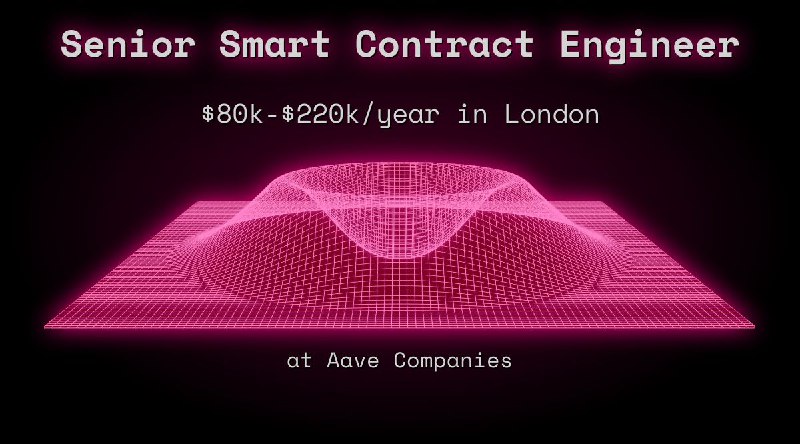 Web3 Senior Smart Contract Engineer $80k - $220k in London at Aave Companies