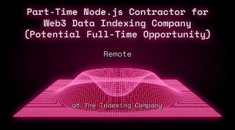 Web3 Part-Time Node.js Contractor (Potential Full-Time Opportunity) Remote at The Indexing Company
