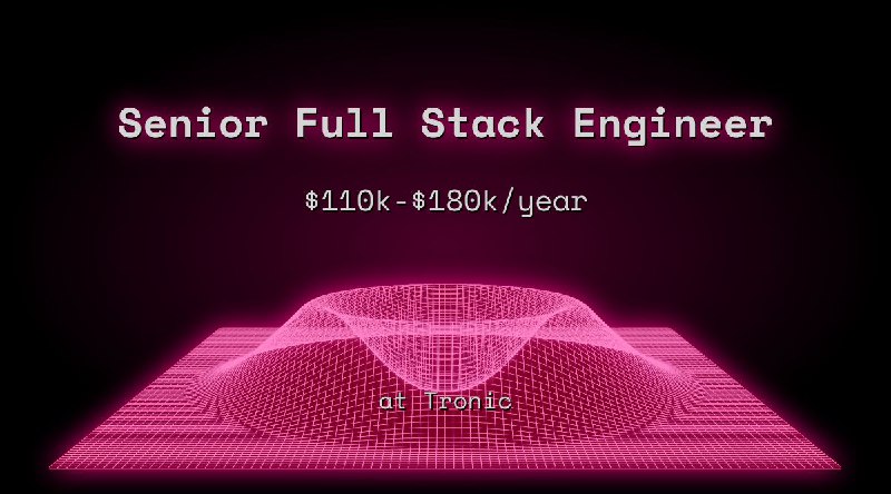 Web3 Senior Full Stack Engineer $110k - $180k at Tronic