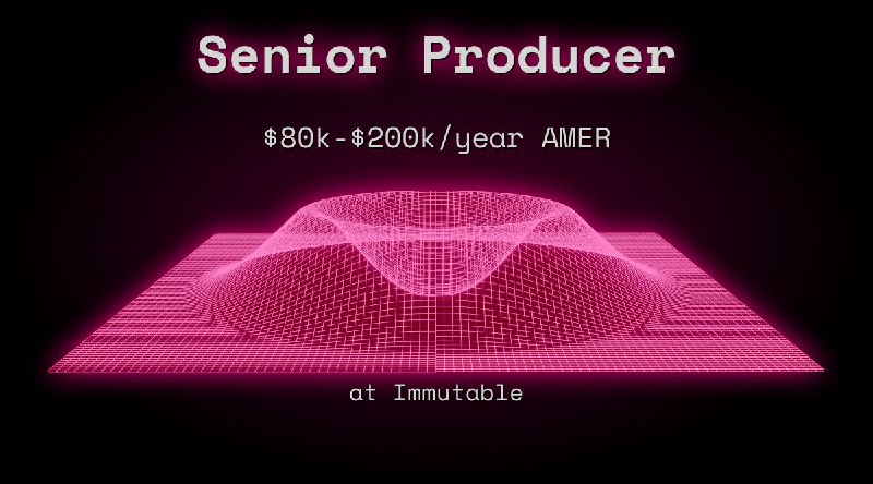 Web3 Senior Producer $80k - $200k AMER at Immutable