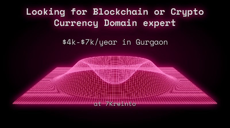 Web3 Looking for Blockchain or Crypto Currency Domain expert $4k - $7k in Gurgaon at 7Kreinto