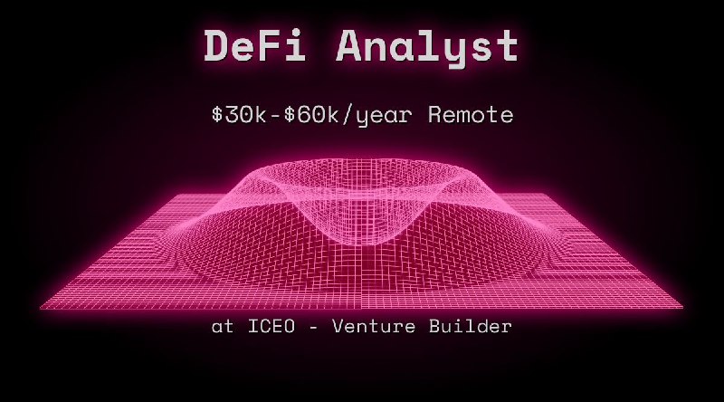 Web3 DeFi Analyst $30k - $60k Remote at ICEO - Venture Builder