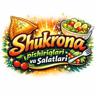 Shukrona pishiriqlari va salatlari