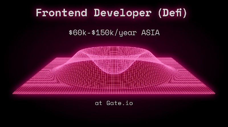 Web3 Frontend Developer（Defi） $60k - $150k ASIA at Gate.io