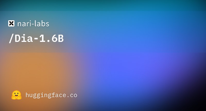nari-labs/Dia-1.6B · Hugging Face