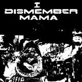 I Dismember Mama