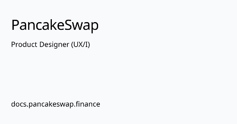 Product Designer (UX/I) | PancakeSwap