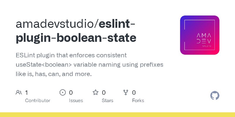 GitHub - amadevstudio/eslint-plugin-boolean-state: ESLint plugin that enforces consistent useState<boolean> variable naming using…