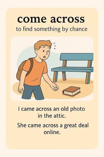 English by photo: #phrasal_verbs #come_across💥Meaning:💎To find something by chance 🔻تصادفا به چیزی برخورد کردن و پیدا کردن🔅Example:🪭 I cam