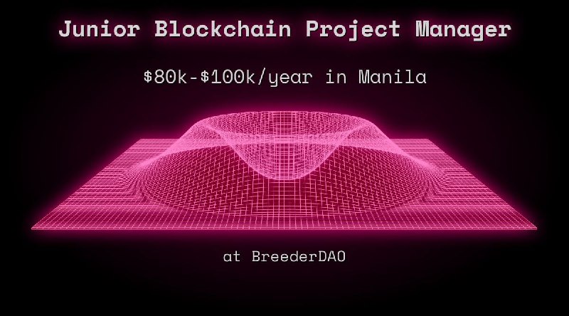 Web3 Junior Blockchain Project Manager $80k - $100k in Manila at BreederDAO