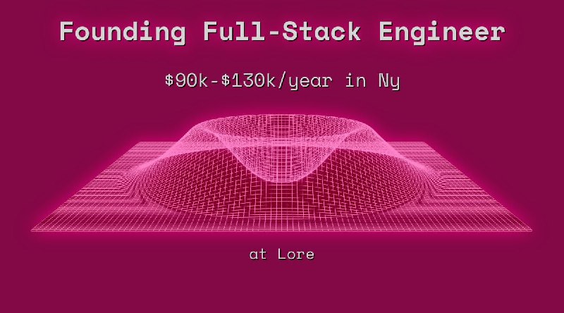 Web3 Founding Full-Stack Engineer $90k - $130k in New York at Lore