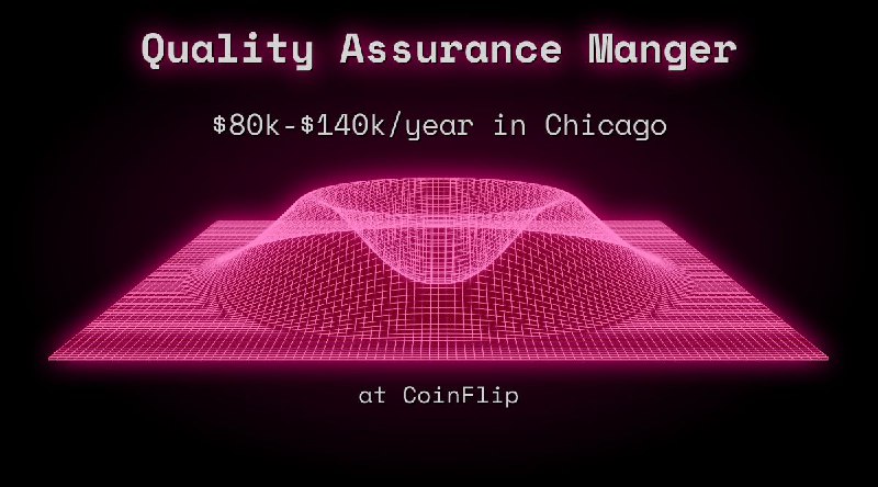 Web3 Quality Assurance Manger $72k - $84k in Chicago at CoinFlip