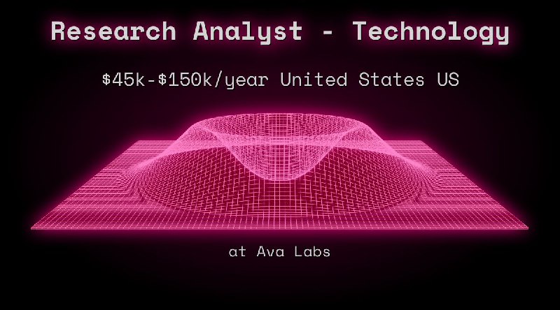 Web3 Research Analyst - Technology $45k - $150k United States US at Ava Labs