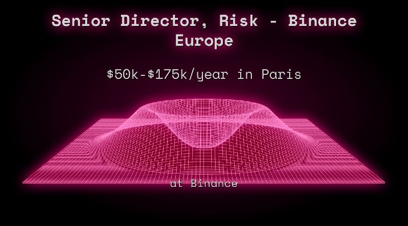 Web3 Senior Director, Risk - Binance Europe $50k - $175k in Paris at Binance