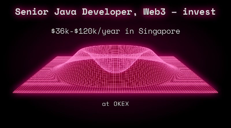 Senior Java Developer, Web3 – invest $36k - $120k in Singapore at OKEX
