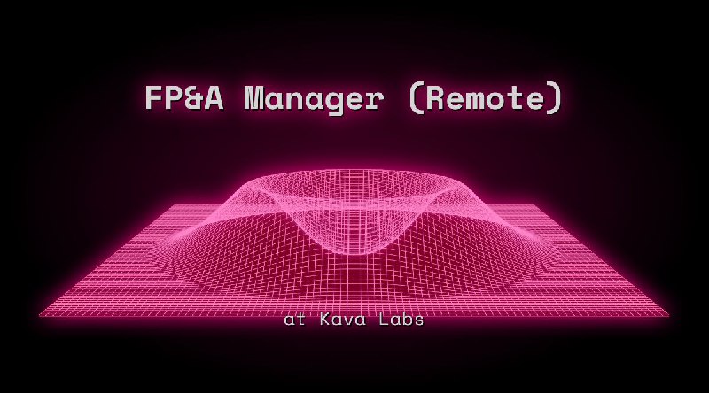 Web3 FP&A Manager (Remote) at Kava Labs