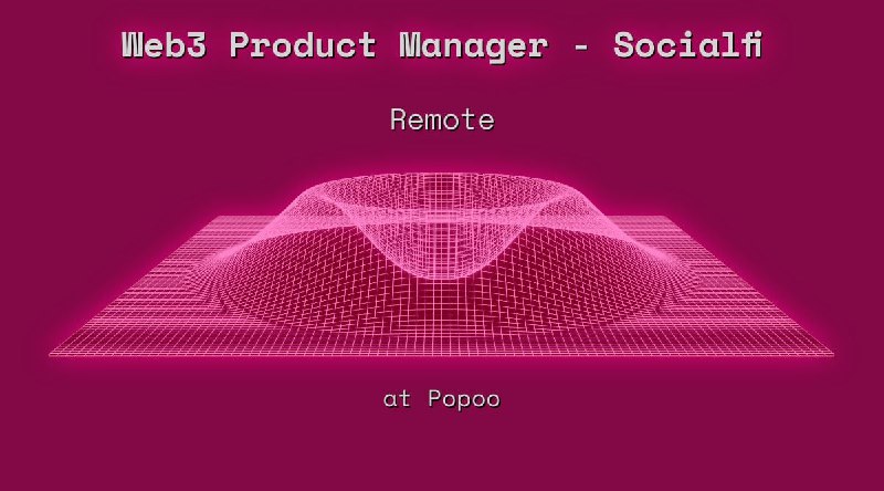 Web3 Product Manager - Socialfi Remote at Popoo