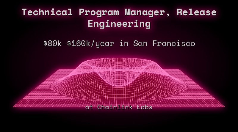 Web3 Technical Program Manager, Release Engineering $80k - $160k in San Francisco at Chainlink Labs