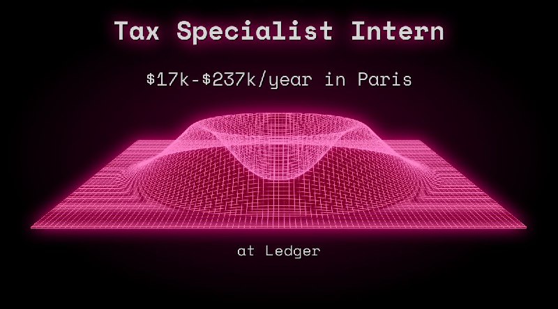 Web3 Tax Specialist Intern $17k - $237k in Paris at Ledger