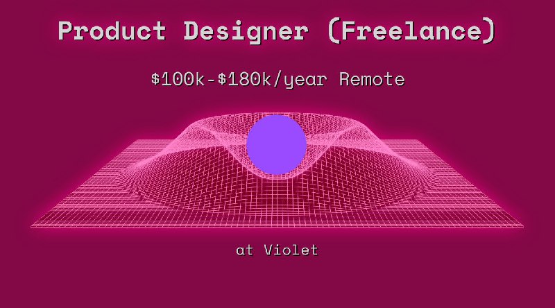 Web3 Product Designer (Freelance) $100k - $180k Remote at Violet