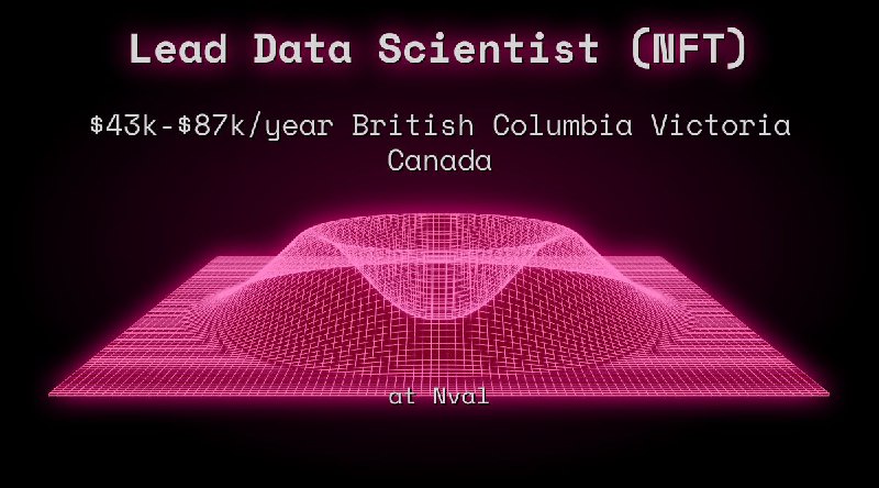 Web3 Lead Data Scientist (NFT) $43k - $87k British Columbia Victoria Canada at Nval