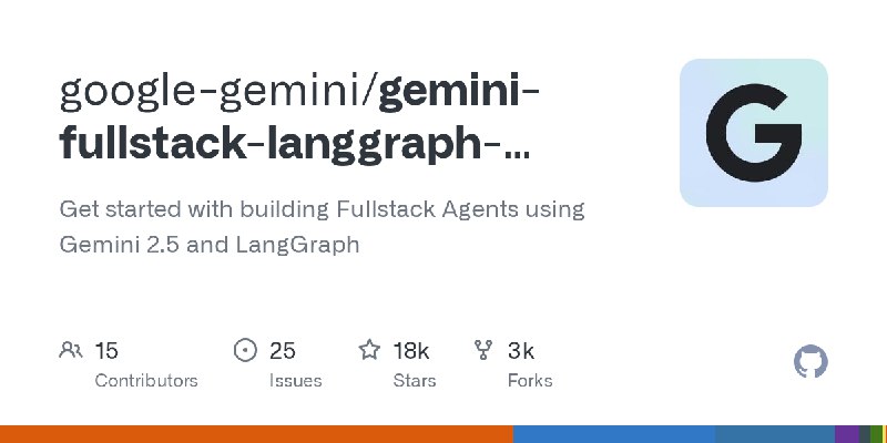 GitHub - google-gemini/gemini-fullstack-langgraph-quickstart: Get started with building Fullstack Agents using Gemini 2.5 and LangGraph