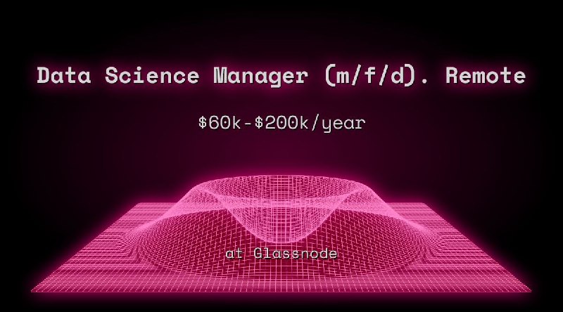 Web3 Data Science Manager (m/f/d). Remote $60k - $200k at Glassnode
