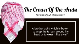 How did the Prophet ﷺ wear his turban? | Sheikh Rashād Adh-Dhali'ee hafidahullah