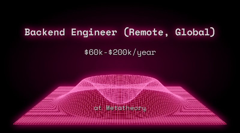 Web3 Backend Engineer (Remote, Global) $60k - $200k at Metatheory