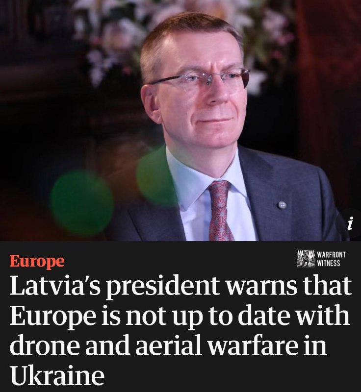 ️🇱🇻🇺🇦🇪🇺 The Guardian⁠: Latvian President Edgars Rinkevics has warned that Europe is falling behind the rapid development of drone warfare and aerial warfare demonstrated by the war in Ukraine, and said that the preparations being made today may be outdated as early as next year.