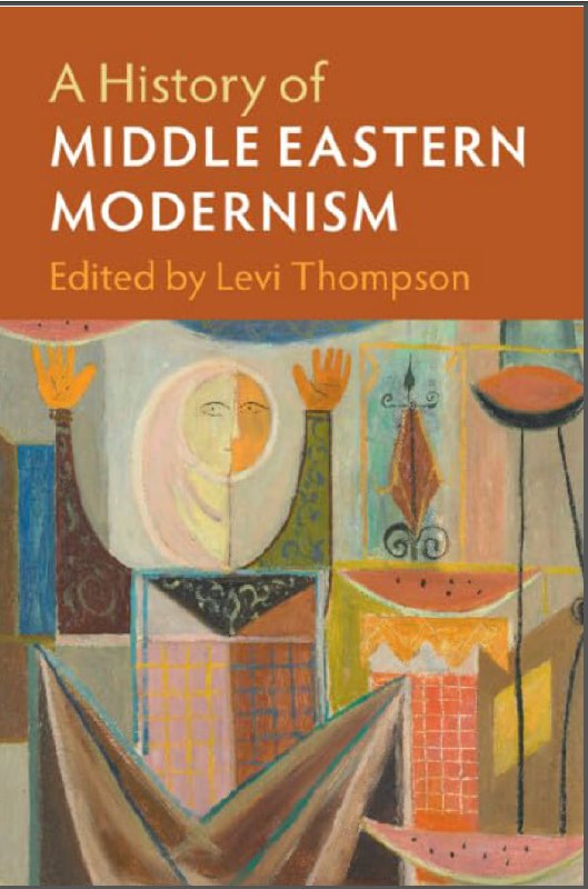 کتابخانه مرکزی دانشگاه تهران: A History of Middle Eastern Modernismتاریخ مدرنیسم خاورمیانهویراستار: لِوی تامپسون (Levi Thompson)، استاد دانشگاه تگزاس