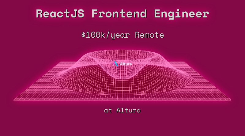 Web3 ReactJS Frontend Engineer $100k Remote at Altura